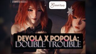 Devola x Popola: Double Trouble