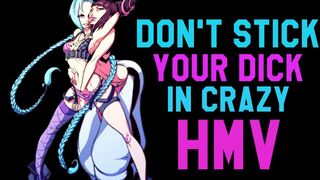 Don't stick your dick in crazy | Jinx and Juri HMV