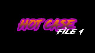 Hot Case - File 01