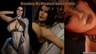 BREEDING MY OBEDIENT ANDROID WIFE!