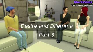 Desire and Dilemma - Part 3