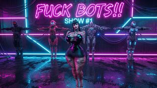 FUCK BOTS - SHOW #1