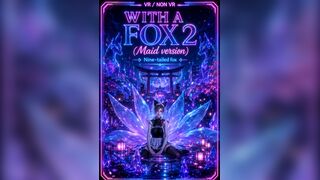WITH A FOX 2 (Maid version Lap Dance, Sex Pov)